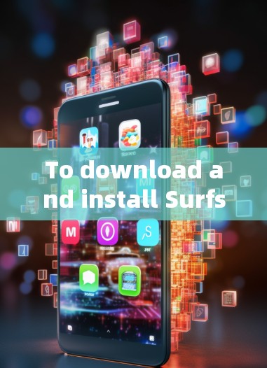 To download and install Surfshark VPN 226,follow these steps: