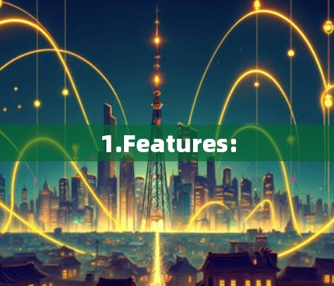 1.Features: