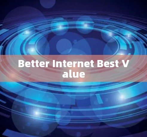 Better Internet Best Value